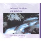 CD - Zwischen Taufstein und Schultüte - sechs Briefe zum Tauftag